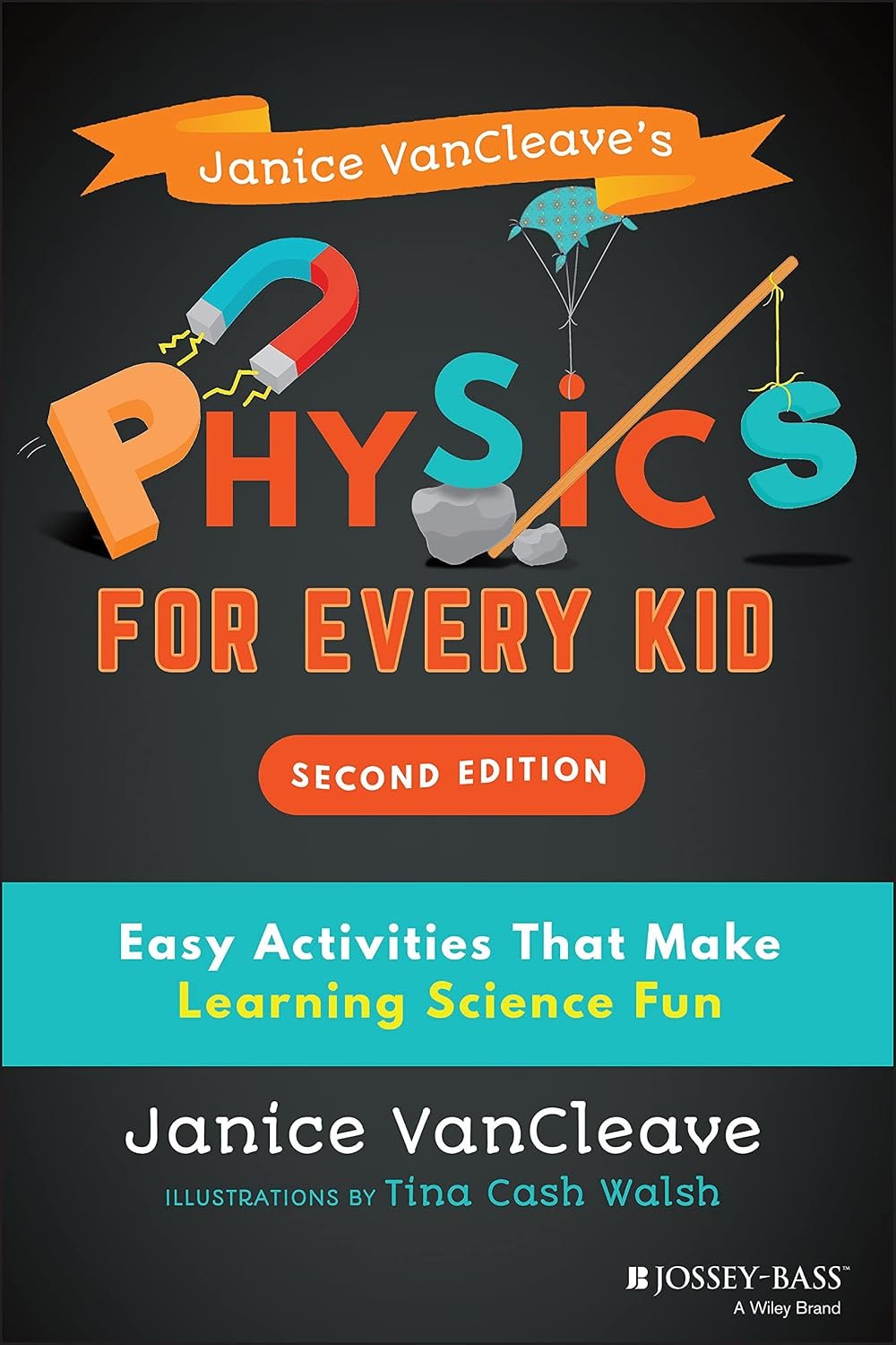 Janice VanCleave’s Physics for Every Kid: Easy Activities That Make Learning Science Fun (Science for Every Kid Series)